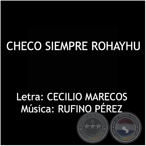 CHECO SIEMPRE ROHAYHU - Letra: CECILIO MARECOS 